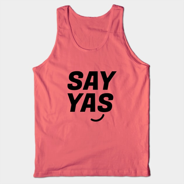 Yassssss Tank Top by Everydaydesigns